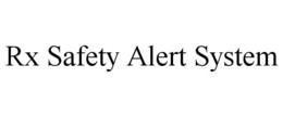 RX SAFETY ALERT SYSTEM trademark
