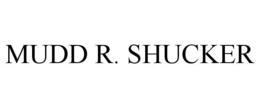 MUDD R. SHUCKER trademark