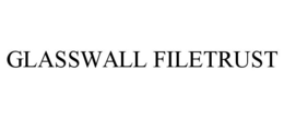 GLASSWALL FILETRUST trademark