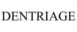 DENTRIAGE trademark