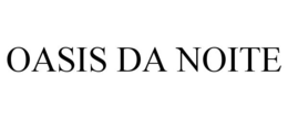 OASIS DA NOITE trademark