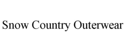 SNOW COUNTRY OUTERWEAR trademark