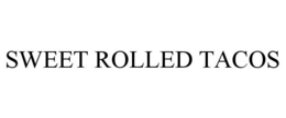 SWEET ROLLED TACOS trademark