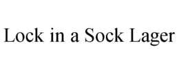 LOCK IN A SOCK LAGER trademark