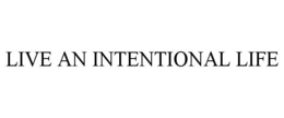 LIVE AN INTENTIONAL LIFE trademark