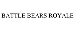 BATTLE BEARS ROYALE trademark