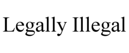 LEGALLY ILLEGAL trademark