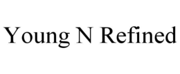 YOUNG N REFINED trademark