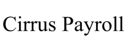 CIRRUS PAYROLL trademark