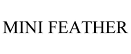 MINI FEATHER trademark