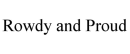 ROWDY AND PROUD trademark