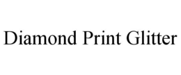 DIAMOND PRINT GLITTER trademark