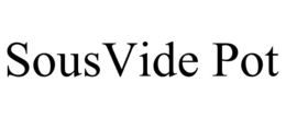 SOUSVIDE POT trademark