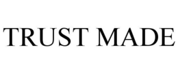TRUST MADE trademark