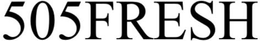 505FRESH trademark