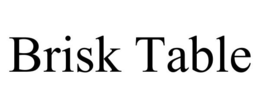 BRISK TABLE trademark