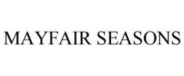 MAYFAIR SEASONS trademark
