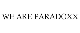 WE ARE PARADOXX trademark