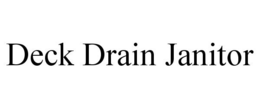 DECK DRAIN JANITOR trademark