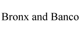 BRONX AND BANCO trademark