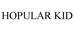 HOPULAR KID trademark