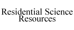 RESIDENTIAL SCIENCE RESOURCES trademark