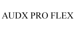 AUDX PRO FLEX trademark