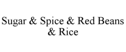SUGAR & SPICE & RED BEANS & RICE trademark
