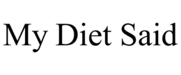 MY DIET SAID trademark