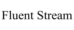FLUENT STREAM trademark
