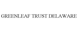 GREENLEAF TRUST DELAWARE trademark