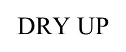 DRY UP trademark