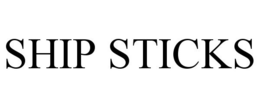 SHIP STICKS trademark