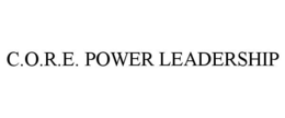 C.O.R.E. POWER LEADERSHIP trademark