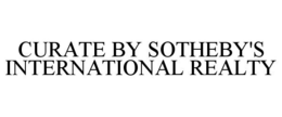 CURATE BY SOTHEBY'S INTERNATIONAL REALTY trademark