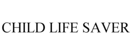 CHILD LIFE SAVER trademark