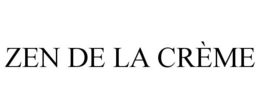ZEN DE LA CRÈME trademark