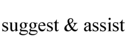 SUGGEST & ASSIST trademark