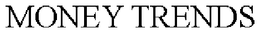 MONEY TRENDS trademark