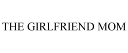 THE GIRLFRIEND MOM trademark