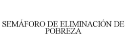 SEMÁFORO DE ELIMINACIÓN DE POBREZA trademark