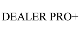 DEALER PRO+ trademark
