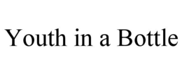 YOUTH IN A BOTTLE trademark