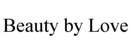 BEAUTY BY LOVE trademark