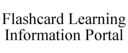FLASHCARD LEARNING INFORMATION PORTAL trademark