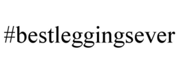 #BESTLEGGINGSEVER trademark