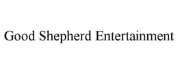 GOOD SHEPHERD ENTERTAINMENT trademark