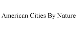 AMERICAN CITIES BY NATURE trademark