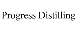 PROGRESS DISTILLING trademark