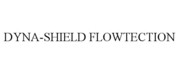 DYNA-SHIELD FLOWTECTION trademark